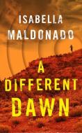 A Different Dawn di Isabella Maldonado edito da THOMAS & MERCER