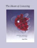 The Heart Of Listening di Hugh Milne edito da North Atlantic Books,u.s.