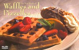 The New Book of Waffles & Pizelles di Donna Rathmell German edito da Taylor Trade Publishing