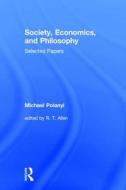 Society, Economics, and Philosophy di Michael Polanyi edito da Taylor & Francis Inc