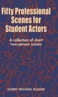 Fifty Professional Scenes for Student Actors di Garry Michael Kluger edito da Pioneer Drama Service