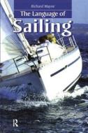 The Language Of Sailing di Mayne Richard edito da Routledge