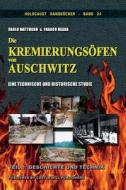 Die Kremierungsoefen Von Auschwitz, Teil 1 di Carlo Mattogno, Franco Deana edito da Castle Hill Publishers