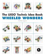 The Lego Technic Idea Book: Wheeled Wonders di Yoshihito Isogawa edito da No Starch Press,US