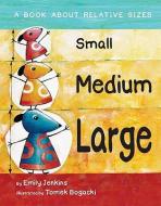 Small, Medium, Large di Emily Jenkins edito da Star Bright Books