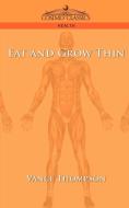 Eat and Grow Thin di Vance Thompson edito da Cosimo Classics