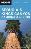 Moon Spotlight Sequoia And King\'s Canyon Camping And Hiking di Tom Stienstra, Ann Marie Brown edito da Avalon Travel Publishing