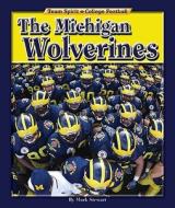 The Michigan Wolverines di Mark Stewart edito da Norwood House Press