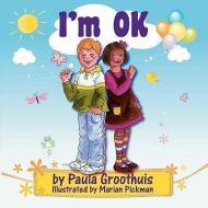 I'm Ok di Paula Groothuis edito da LEGWORK TEAM PUB