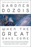 When The Great Days Come di Gardner Dozois edito da Prime Books