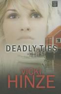 Deadly Ties di Vicki Hinze edito da Center Point