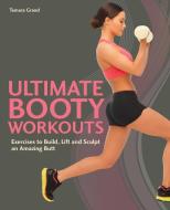Ultimate Booty Workouts di Tamara Grand edito da Ulysses Press