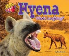 Hyena: Who's Laughing? di Natalie Lunis edito da BEARPORT PUB CO INC