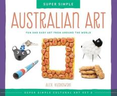 Australian Art: Fun and Easy Art from Around the World di Alex Kuskowski edito da ABDO PUB CO