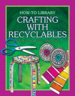 Crafting with Recyclables di Dana Meachen Rau edito da CHERRY LAKE PUB