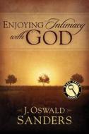 Enjoying Intimacy with God di J. Oswald Sanders edito da Discovery House Publishers