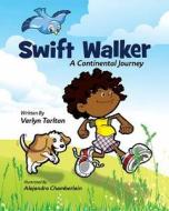 Swift Walker: A Continental Journey di Verlyn Tarlton edito da Mascot Books