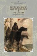 The Black Riders and Other Lines & The O'Ruddy di Stephen Crane edito da LIGHTNING SOURCE INC