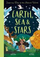 Earth, Sea & Stars: Inspiring Tales of the Natural World edito da TIGER TALES