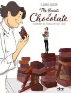 The Secrets Of Chocolate di Franckie Alarcon edito da NBM Publishing Company
