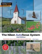 Nikon Autofocus System di Mike Hagen edito da Rocky Nook