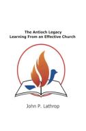 The Antioch Legacy di John Lathrop edito da Lulu.com