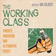 The Working Class edito da Independent Thinking Press