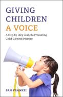 Giving Children a Voice di Sam Frankel edito da Jessica Kingsley Publishers