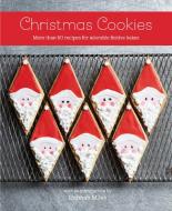 Christmas Cookies: More Than 60 Recipes for Adorable Festive Bakes di Hannah Miles edito da RYLAND PETERS & SMALL INC
