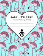 BABY ITS YOU (BABY MEMORY BOOK di Babybliss Press edito da INDEPENDENTLY PUBLISHED