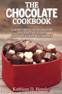 THE CHOCOLATE COOKBOOK: LUXURY CHOCOLATE di KATHLEEN D. HENSLEY edito da LIGHTNING SOURCE UK LTD