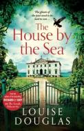 The House by the Sea di Louise Douglas edito da Boldwood Books Ltd