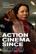Action Cinema Since 2000 edito da Bloomsbury Publishing PLC