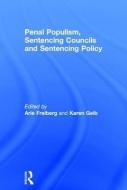 Penal Populism, Sentencing Councils and Sentencing Policy edito da Taylor & Francis Ltd