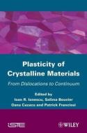 Plasticity of Crystalline Materials di S. Bouvier edito da ISTE Ltd.