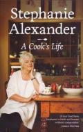 A Cook's Life di Stephanie Alexander edito da Penguin Books Australia