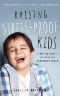 Raising Stress-Proof Kids di Shelley Davidow edito da FAMILIUS LLC