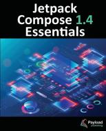 Jetpack Compose 1.4 Essentials di Neil Smyth edito da Payload Media, Inc.