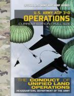 US Army Adp 3-0 Operations: The Conduct of Unified Land Operations: Current, Full-Size Edition - Giant 8.5 X 11 Format - Official US Army Adp/Adrp di U S Army edito da Createspace Independent Publishing Platform