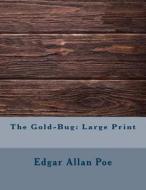 The Gold-Bug: Large Print di Edgar Allan Poe edito da Createspace Independent Publishing Platform