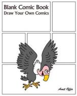 Blank Comic Book: Draw Your Own Comics di Amit Offir edito da Createspace Independent Publishing Platform