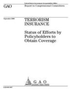 Terrorism Insurance: Status of Efforts by Policyholders to Obtain Coverage di United States Government Account Office edito da Createspace Independent Publishing Platform