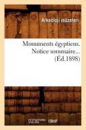 Monuments Égyptiens. Notice Sommaire (Éd.1898) di Sans Auteur edito da Hachette Livre - Bnf