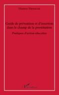 Guide de prévention et d'insertion dans le champ de la prostitution di Hamou Hasnaoui edito da Editions L'Harmattan