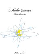 L'Alcahest Quantique di Frédéric Cordier edito da Books on Demand