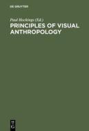 Principles of Visual Anthropology edito da Walter de Gruyter