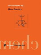 Silicon Chemistry di U. Schubert edito da Springer Vienna