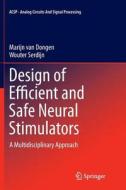 Design Of Efficient And Safe Neural Stimulators di Marijn Van Dongen, Wouter Serdijn edito da Springer International Publishing Ag