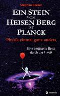 Ein Stein vom Heisen Berg ist Planck di Stephan Becker edito da tredition