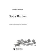 Sechs Buchen di Elisabeth Medbach edito da tredition